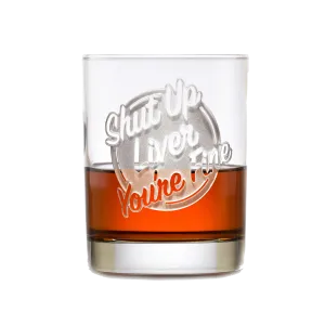 Deep Carved Shut Up Liver You're Fine Standard Rocks Glass